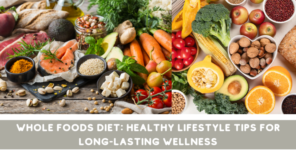 healthy lifestyle tips - whole foods diet
